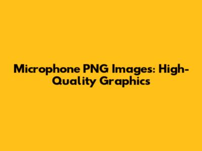 Microphone PNG Images: High-Quality Graphics