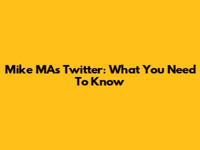 Mike MA's Twitter: What You Need To Know