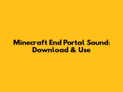 Minecraft End Portal Sound: Download & Use