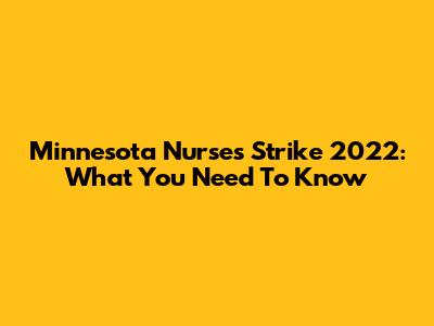 Minnesota Nurses Strike 2022: What You Need To Know