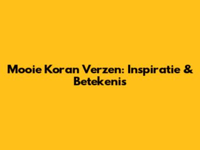 Mooie Koran Verzen: Inspiratie & Betekenis