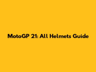 MotoGP 21: All Helmets Guide