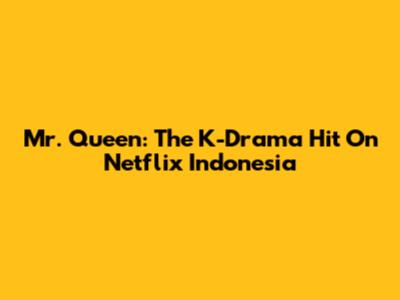 Mr. Queen: The K-Drama Hit On Netflix Indonesia