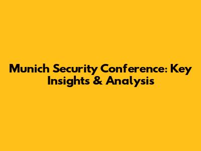 Munich Security Conference: Key Insights & Analysis