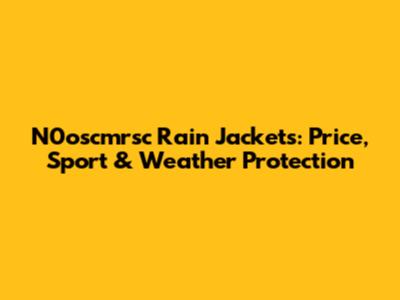 N0oscmrsc Rain Jackets: Price, Sport & Weather Protection