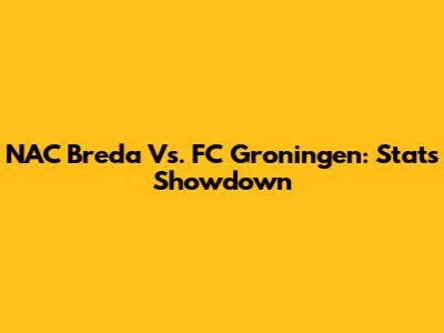 NAC Breda Vs. FC Groningen: Stats Showdown