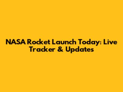 NASA Rocket Launch Today: Live Tracker & Updates