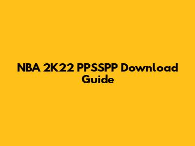 NBA 2K22 PPSSPP Download Guide