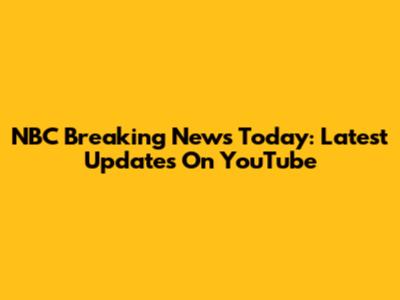 NBC Breaking News Today: Latest Updates On YouTube