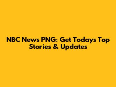 NBC News PNG: Get Today's Top Stories & Updates