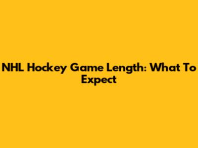 NHL Hockey Game Length: What To Expect