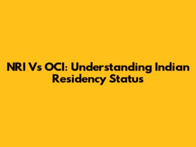 NRI Vs OCI: Understanding Indian Residency Status