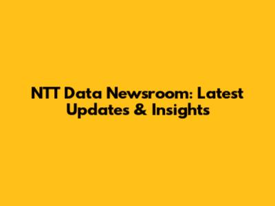 NTT Data Newsroom: Latest Updates & Insights
