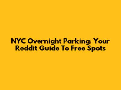 NYC Overnight Parking: Your Reddit Guide To Free Spots