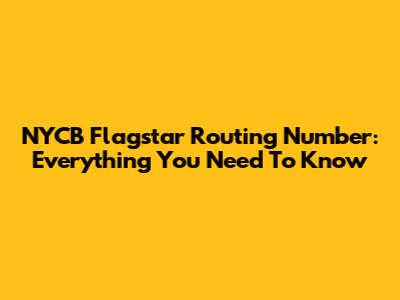 NYCB Flagstar Routing Number: Everything You Need To Know