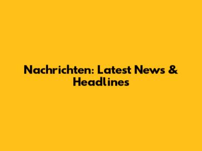 Nachrichten: Latest News & Headlines