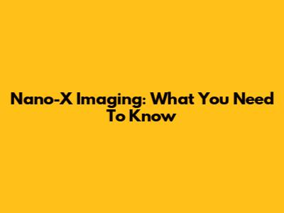 Nano-X Imaging: What You Need To Know