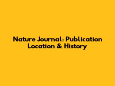 Nature Journal: Publication Location & History
