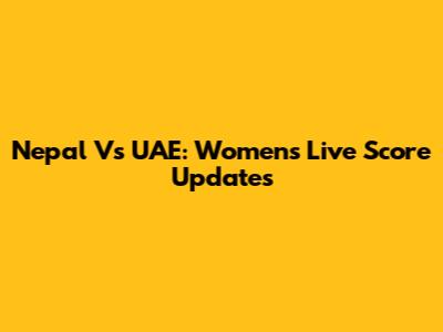 Nepal Vs UAE: Women's Live Score Updates