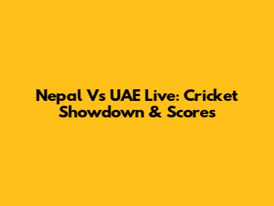 Nepal Vs UAE Live: Cricket Showdown & Scores