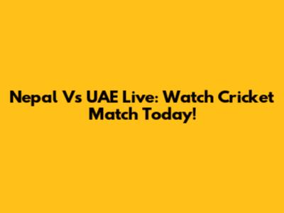Nepal Vs UAE Live: Watch Cricket Match Today!