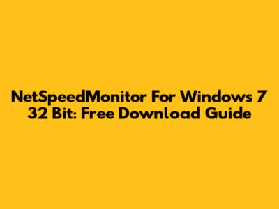 NetSpeedMonitor For Windows 7 32 Bit: Free Download Guide