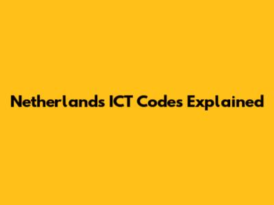 Netherlands ICT Codes Explained