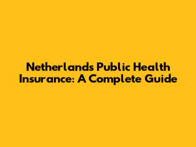 Netherlands Public Health Insurance: A Complete Guide