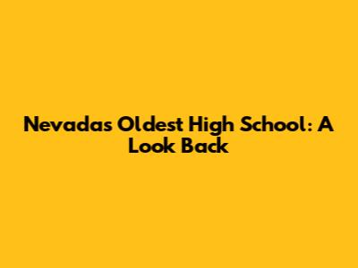Nevada's Oldest High School: A Look Back