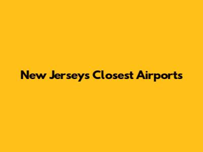 New Jersey's Closest Airports