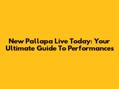 New Pallapa Live Today: Your Ultimate Guide To Performances