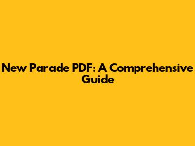 New Parade PDF: A Comprehensive Guide