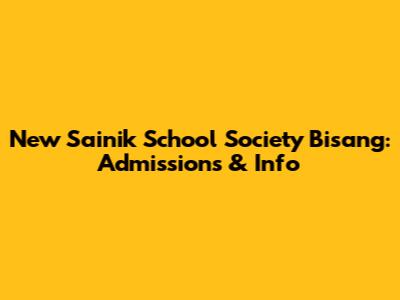New Sainik School Society Bisang: Admissions & Info