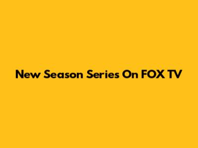 New Season Series On FOX TV