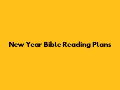 New Year Bible Reading Plans