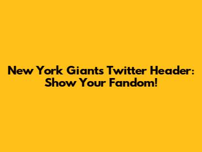 New York Giants Twitter Header: Show Your Fandom!