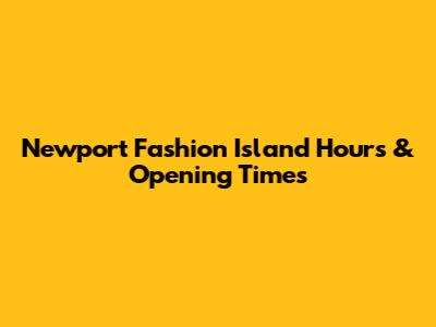 Newport Fashion Island Hours & Opening Times