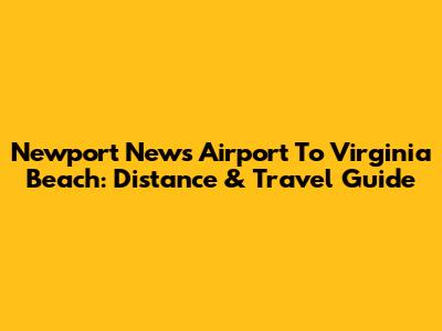 Newport News Airport To Virginia Beach: Distance & Travel Guide
