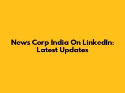News Corp India On LinkedIn: Latest Updates