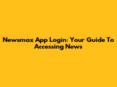Newsmax App Login: Your Guide To Accessing News