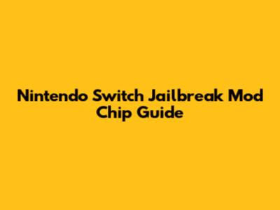 Nintendo Switch Jailbreak Mod Chip Guide