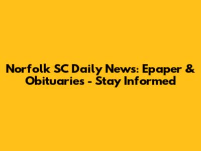 Norfolk SC Daily News: Epaper & Obituaries - Stay Informed