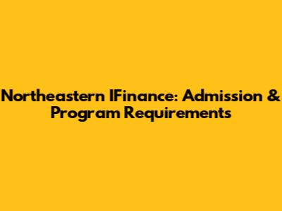 Northeastern IFinance: Admission & Program Requirements