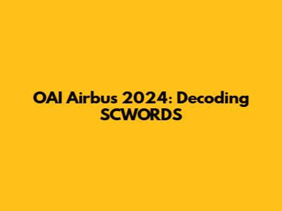 OAI Airbus 2024: Decoding SCWORDS
