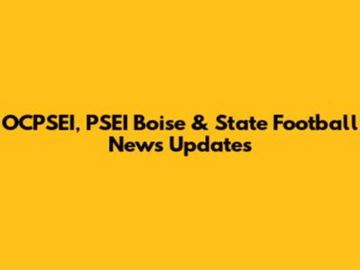 OCPSEI, PSEI Boise & State Football News Updates