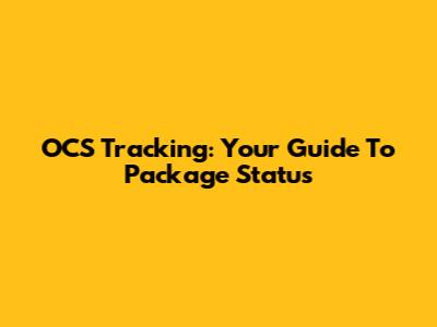 OCS Tracking: Your Guide To Package Status