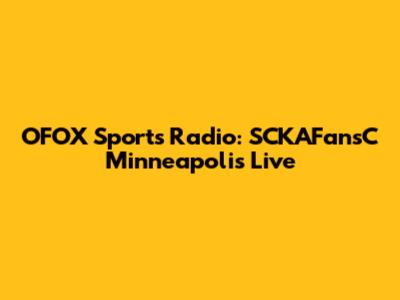 OFOX Sports Radio: SCKAFansC Minneapolis Live