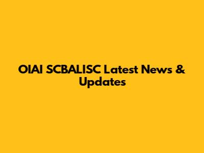 OIAI SCBALISC Latest News & Updates