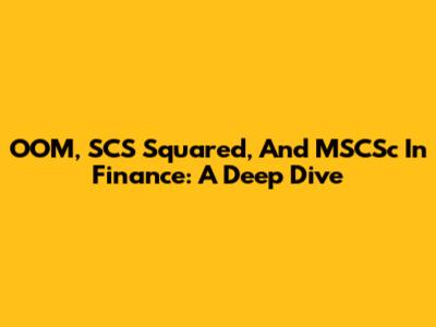 OOM, SCS Squared, And MSCSc In Finance: A Deep Dive