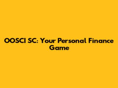 OOSCI SC: Your Personal Finance Game